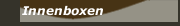 Innenboxen